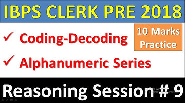 IBPS CLERK PRE 2018 Reasoning Session#9 : Coding-Decoding, Alphanumeric Series