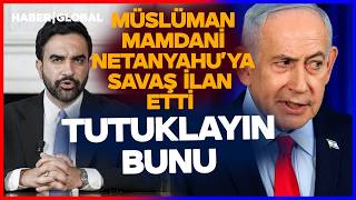 NETANYAHU BİR SAVAŞ SUÇLUSUDUR! New York Belediye Başkanı İsrail'e Rest Çekti