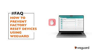 FAQ - Prevent Factory Reset on Devices using WeGuard screenshot 1