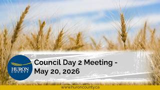 Huron County - Council Day 2 Meeting - May 20, 2026