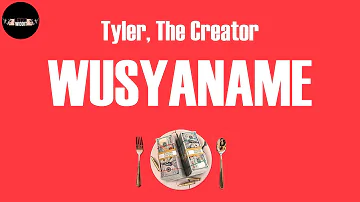 WUSYANAME (Lyrics) - Tyler, The Creator