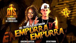 CHEFINHOW - MC DRICKA , EMPURRA EMPURRA MÚSICA NOVA