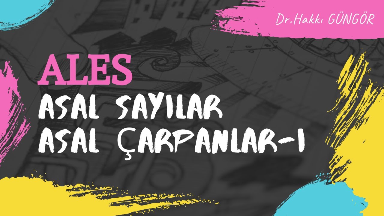 ALES ASAL SAYILAR & ASAL ÇARPANLAR-I (Soru 1-11)