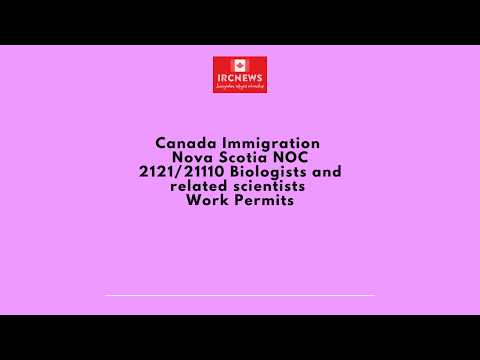 Canada Immigration Nova Scotia NOC 2121/21110 Biologists and related scientists Work Permits