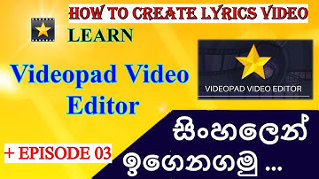 Videopad Video Editor Tutorial  Sinhala / #Episode 03 (Create Lyrics Video)