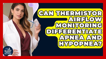 Can Thermistor Airflow Monitoring Differentiate Apnea And Hypopnea? - Sleep Apnea Support Network