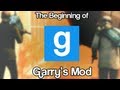 The beginning of garrys mod