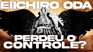 A POLÊMICA DO VILÃO FINAL! EIICHIRO ODA PERDEU O CONTROLE DE ONE PIECE?