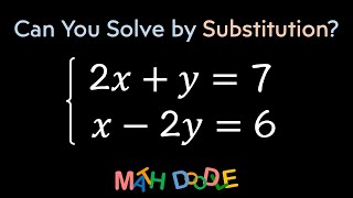 Solving System of Linear Equations by SUBSTITUTION “2𝑥   𝑦 = 7 and 𝑥 – 2𝑦 = 6” | Algebra Solution
