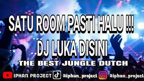 SATU ROOM PASTI HALU !! DJ LUKA DISINI JUNGLE DUTCH FULL BASS