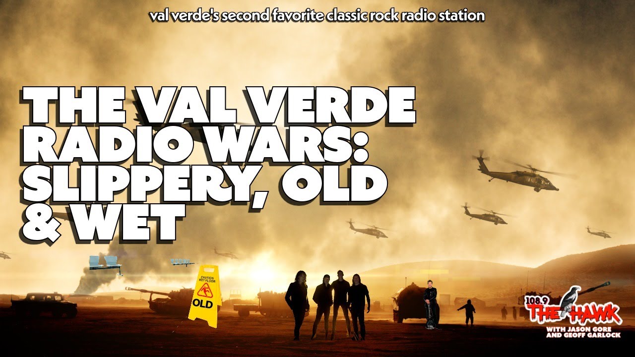 The Val Verde Radio Wars: Slippery, Old & Wet | 108.9 The Hawk