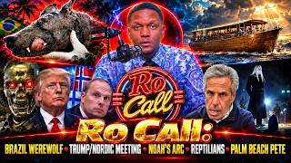 Brazilian Werewolf, Trump Meeting with Nordics, Noah's Arc, Reptilians and Palm Beach Pete