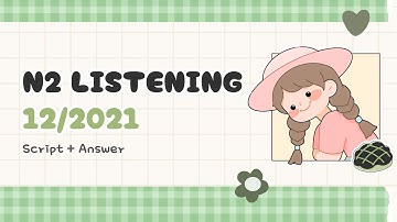 JLPT N2 12/2021 Listening with IMPORTANT KEYWORDS !