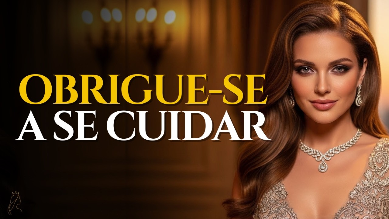 OBRIGUE SE A SE CUIDAR: o SUCESSO começa do AMOR PRÓPRIO