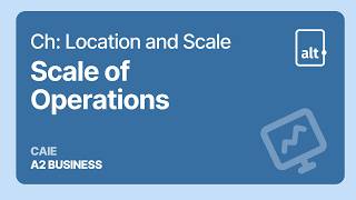 Scale of Operations | Location and Scale |  A Level Business 9609