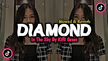 DJ Diamond In The Sky By Kifli Gesec - ( Slowed & Reverb ) 🎶