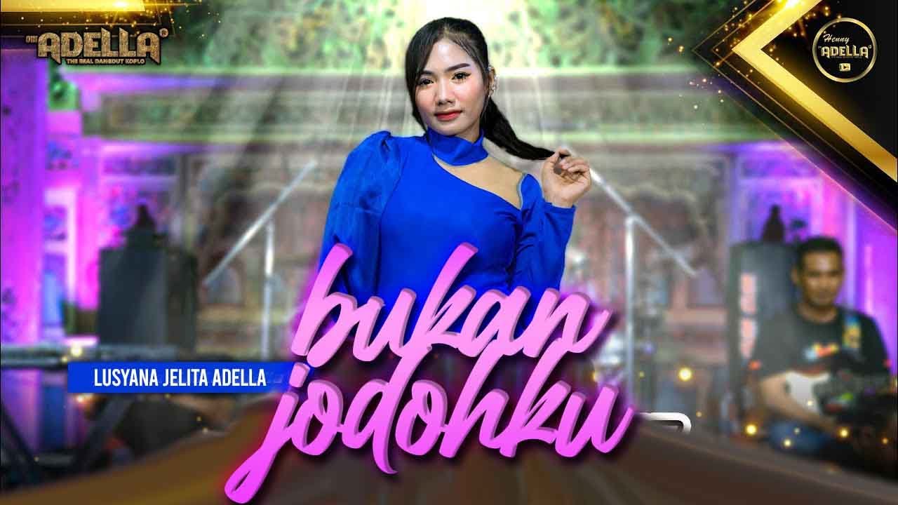 BUKAN JODOHKU   Lusyana Jelita Adella   OM ADELLA