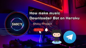 How To Make Own Downloader Music Bot || Telegram Bot || Deploying To Heroku