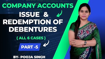 Issue And Redemption Of Debentures 6 Cases | Journal Entry | Numerical | Company Accounts |