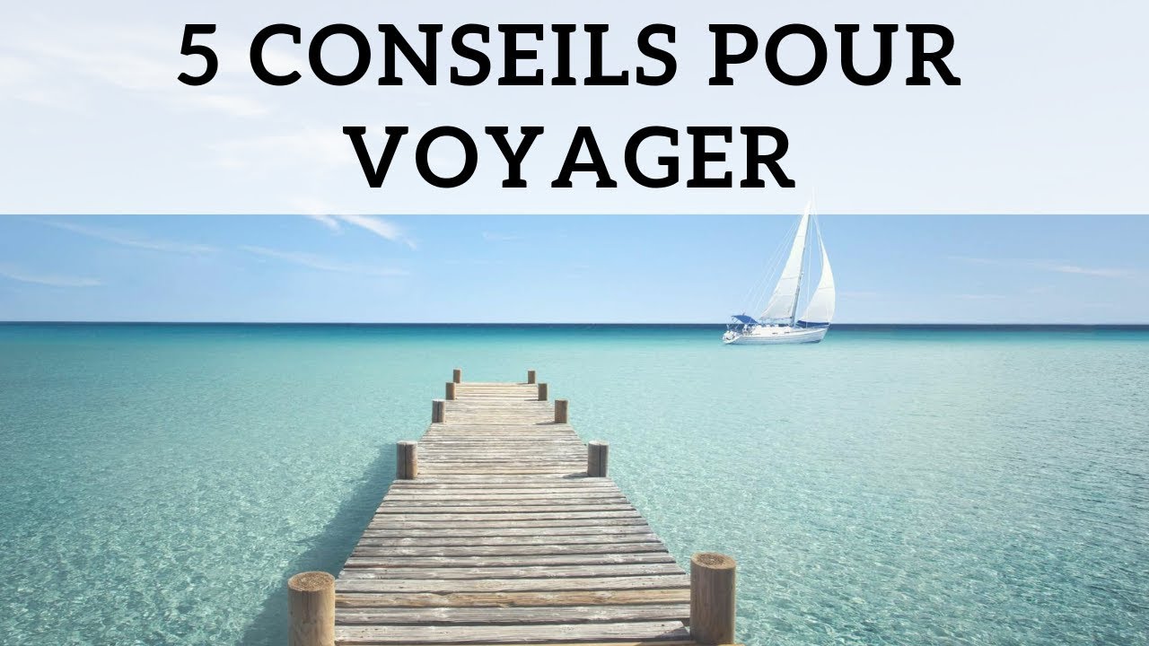 5 CONSEILS POUR VOYAGER