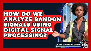 How Do We Analyze Random Signals Using Digital Signal Processing?