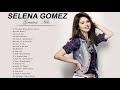 Selena Gomez Legjobb dalok Selena Gomez Greatest Hits Teljes album 2021