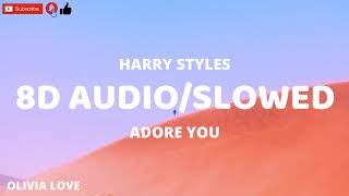 Harry Styles - Adore You (8D AUDIO/ SLOWED)