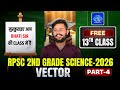 RPSC 2nd Grade Science 2026 | VECTOR -04 | Free 13th Class by Bhati Sir