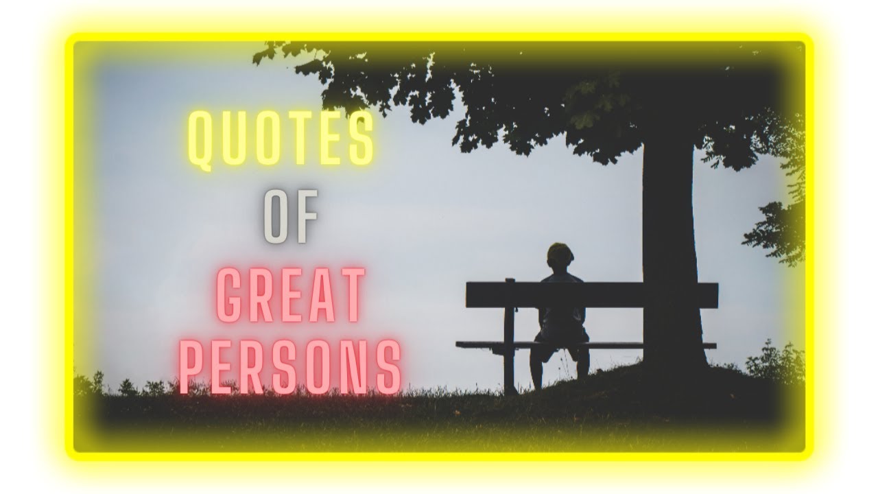 Quotes Of Great Persons | Quotes of great people to motivate you in life |20 Quotes Of Great Persons