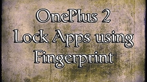 Lock apps using Fingerprint Scanner on OnePlus 2