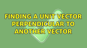 Finding a unit vector perpendicular to another vector (9 Solutions!!)