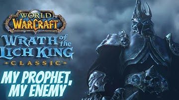Wrath of the Lich King Classic: My Prophet, My Enemy