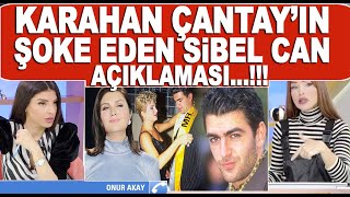 Karahan Çantayın Şok Eden Sibel Can Açıklaması Onur Akay Canlı Yayında Anlattı