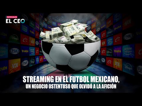 Streaming en el futbol mexicano, el negocio ostentoso que olvidó a la afición