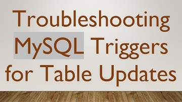Troubleshooting MySQL Triggers for Table Updates