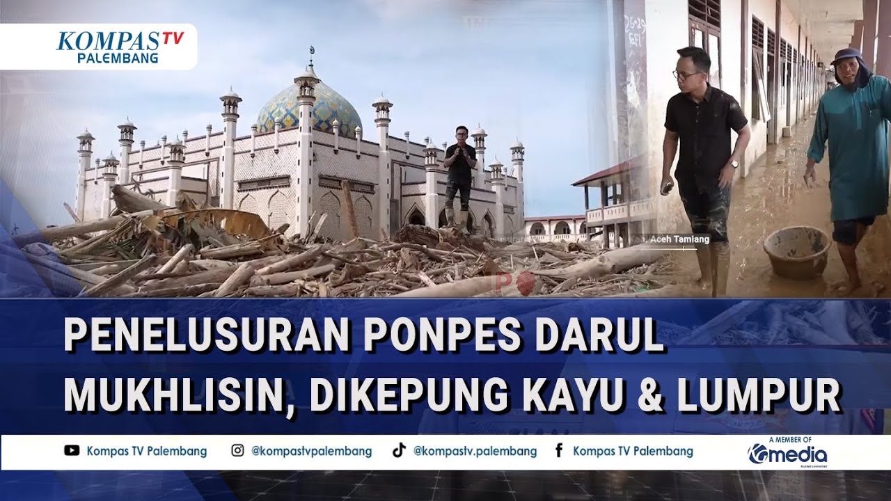 PORAK PORANDA! Penelusuran Ponpes Darul Mukhlisin, Dikepung Kayu & Lumpur