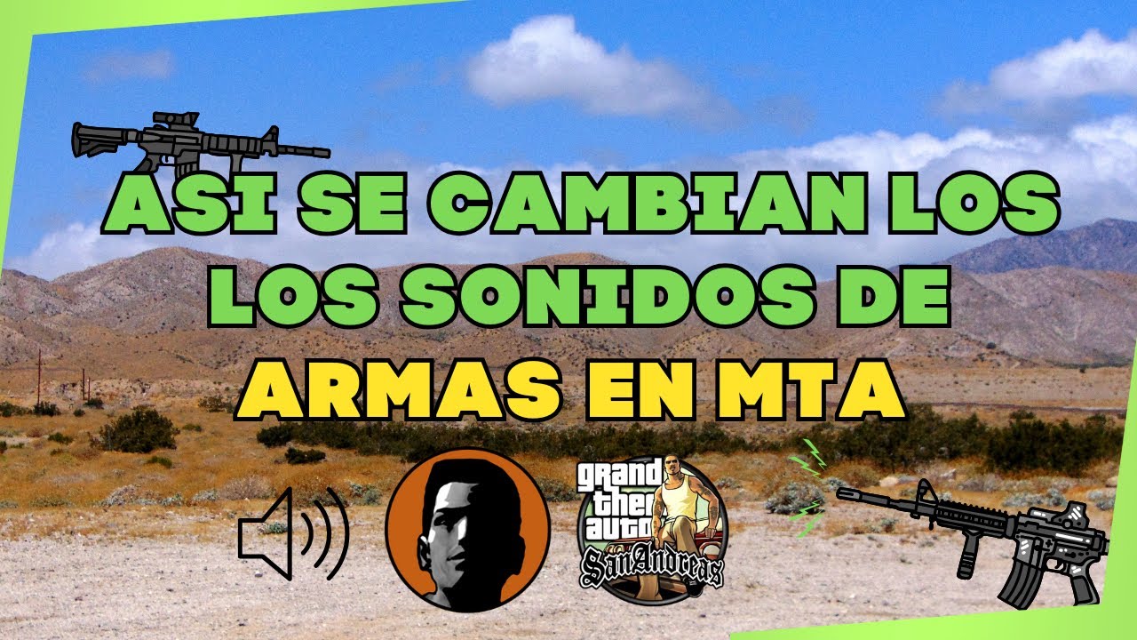 COMO CAMBIAR EL SONIDO DE LAS ARMAS EN MTA ‐ ElielDroid