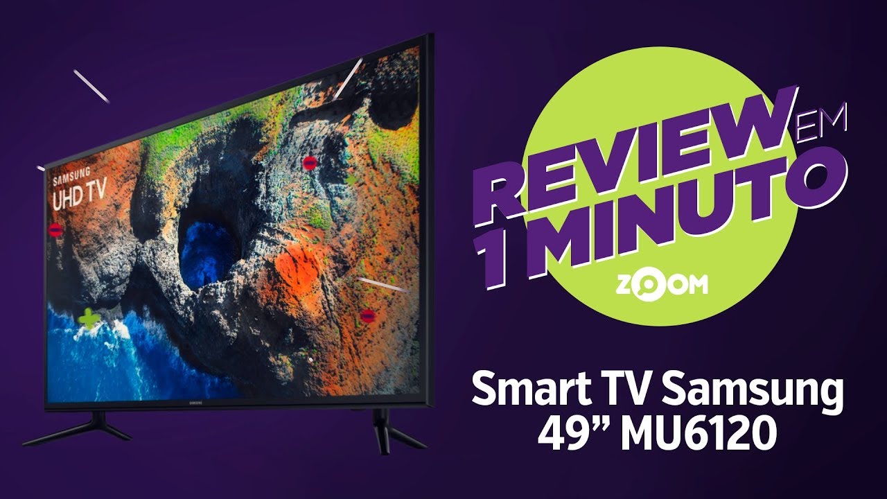 Smart TV Samsung 49" 4K 49MU6120 Análise REVIEW EM 1 MINUTO ZOOM