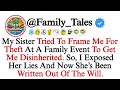 My Sister Tried To Frame Me For Theft At A Family Event To Get Me Disinherited. So, I Exposed Her