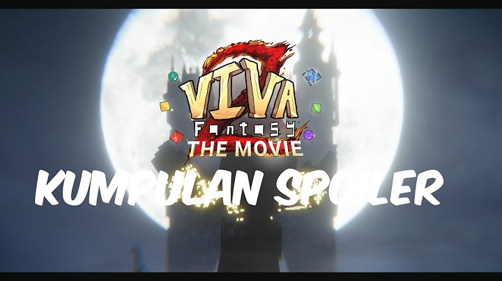 Kompilasi Spoiler Viva Fantasy The Movie S2