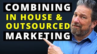 Pros and Cons of Combining In House and Outsourced Marketing