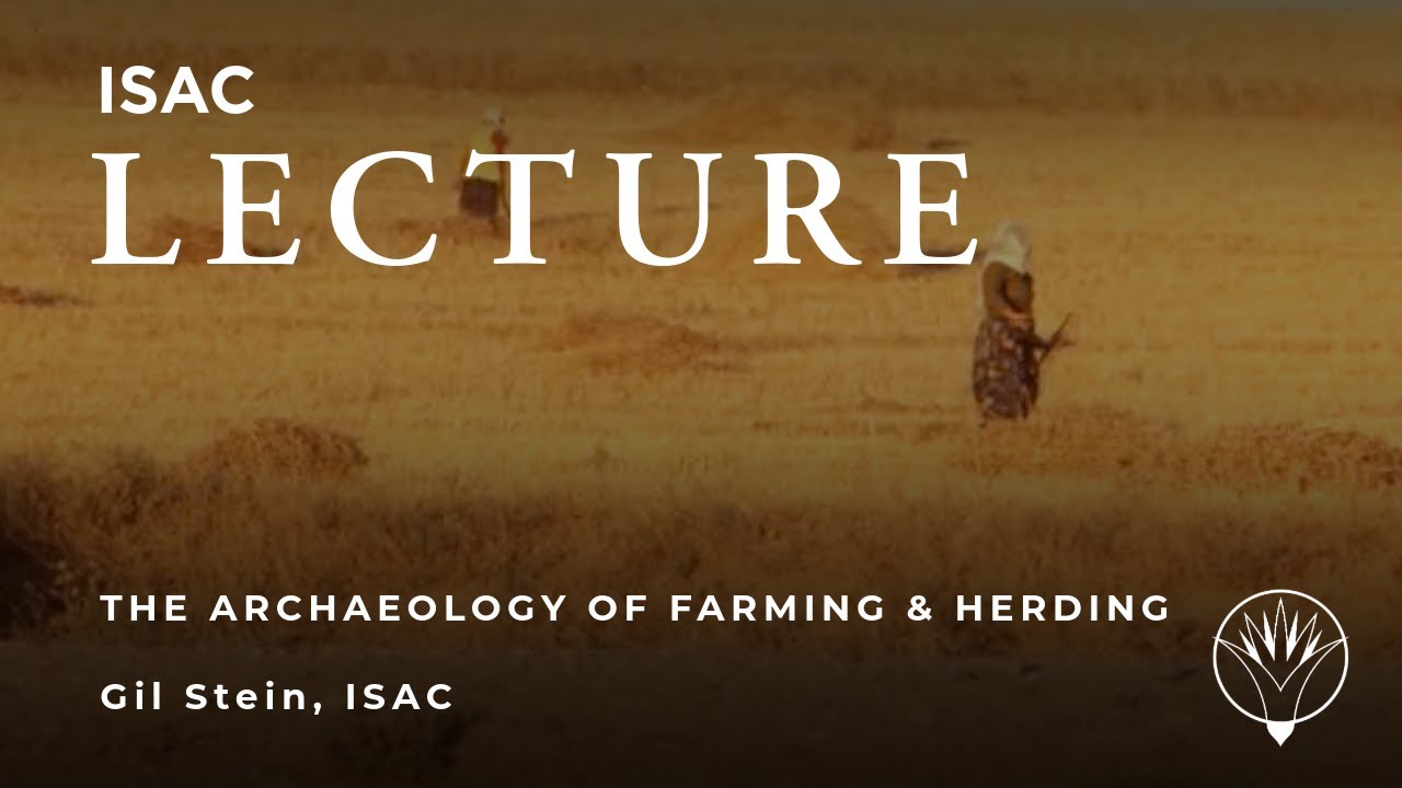 Ancient Economies Miniseries  - The Archaeology of Farming and Herding - Gil Stein