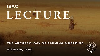 Ancient Economies Miniseries   The Archaeology of Farming and Herding  Gil Stein