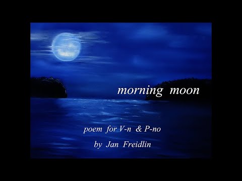 Jan  Freidlin  'MORNING MOON'  poem for V-n & P-no : D. Rubenstein , D. Ouziel
