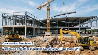 Warehouse and office industries Construction Time lapse EP.1 Construction Simulator 3