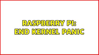 Raspberry Pi: end Kernel Panic Net Worth