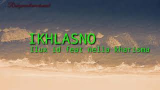 Ikhlasno - nella kharisma feat ilux id ( unofficial lirik