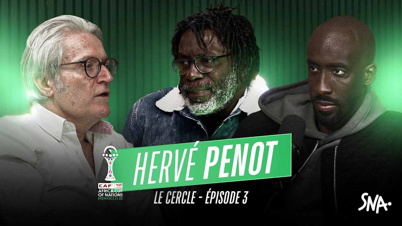 Le Cercle - Épisode 3 | Hervé Penot parle CAN 2025, histoires et anecdotes sur le foot africain...