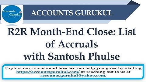 R2R Month-End Close: List of Accruals – with Santosh Phulse