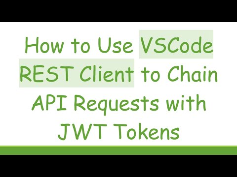 How to Use VSCode REST Client to Chain API Requests with JWT Tokens